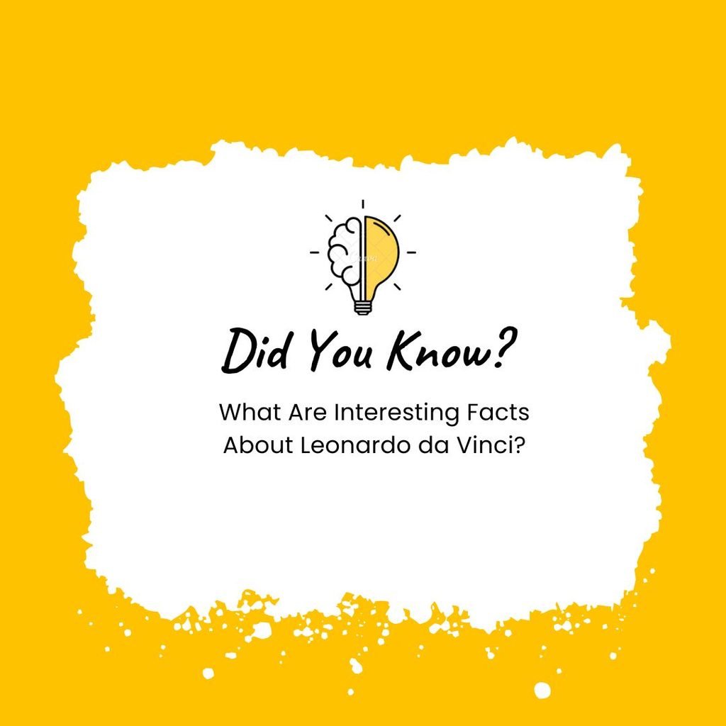 Interesting Facts About Leonardo da Vinci