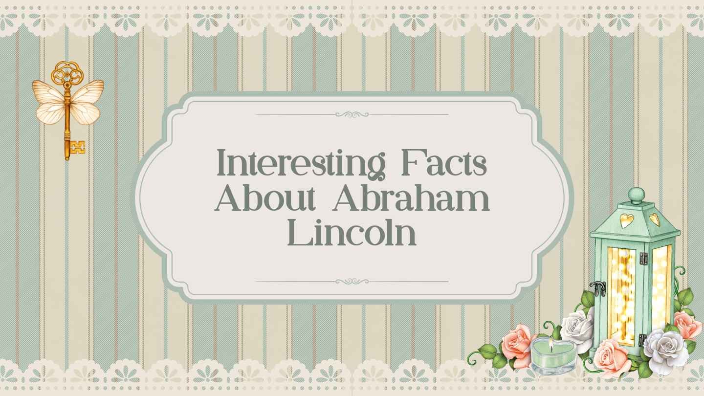 Quick Facts About Abraham Lincoln