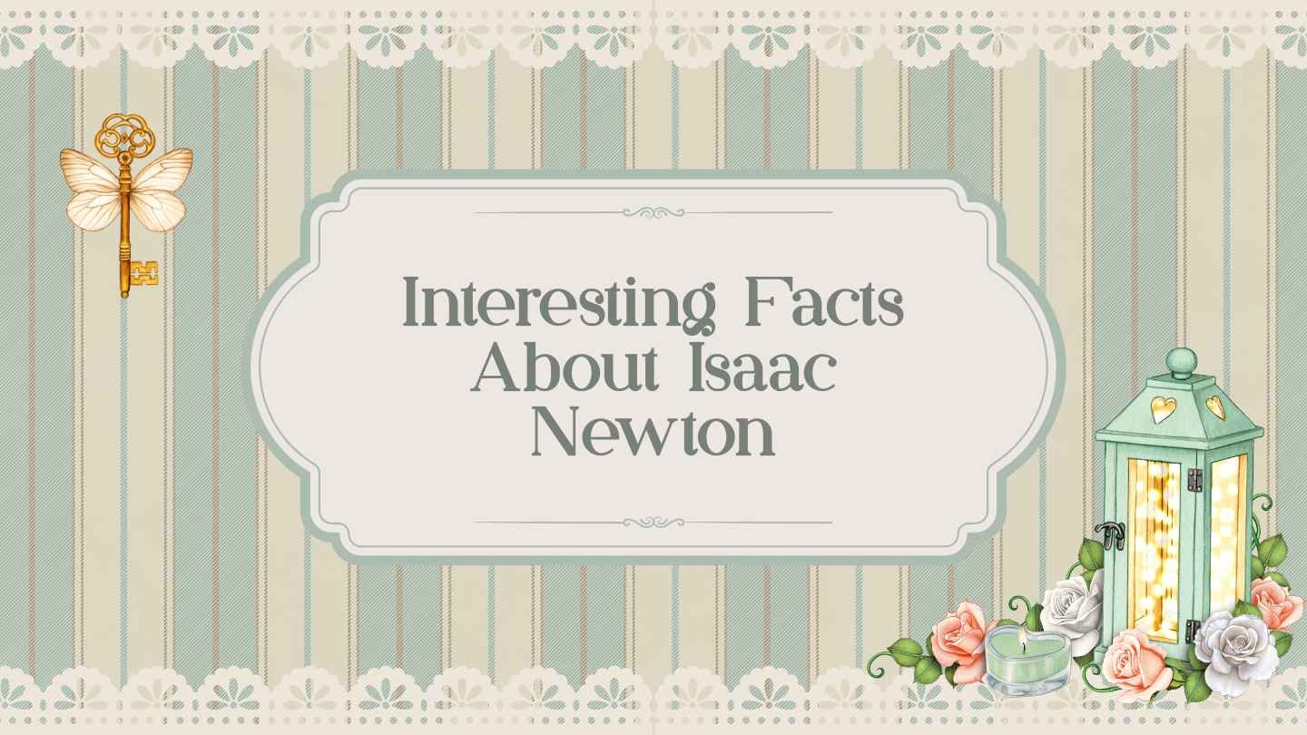 Interesting Facts About Isaac Newton