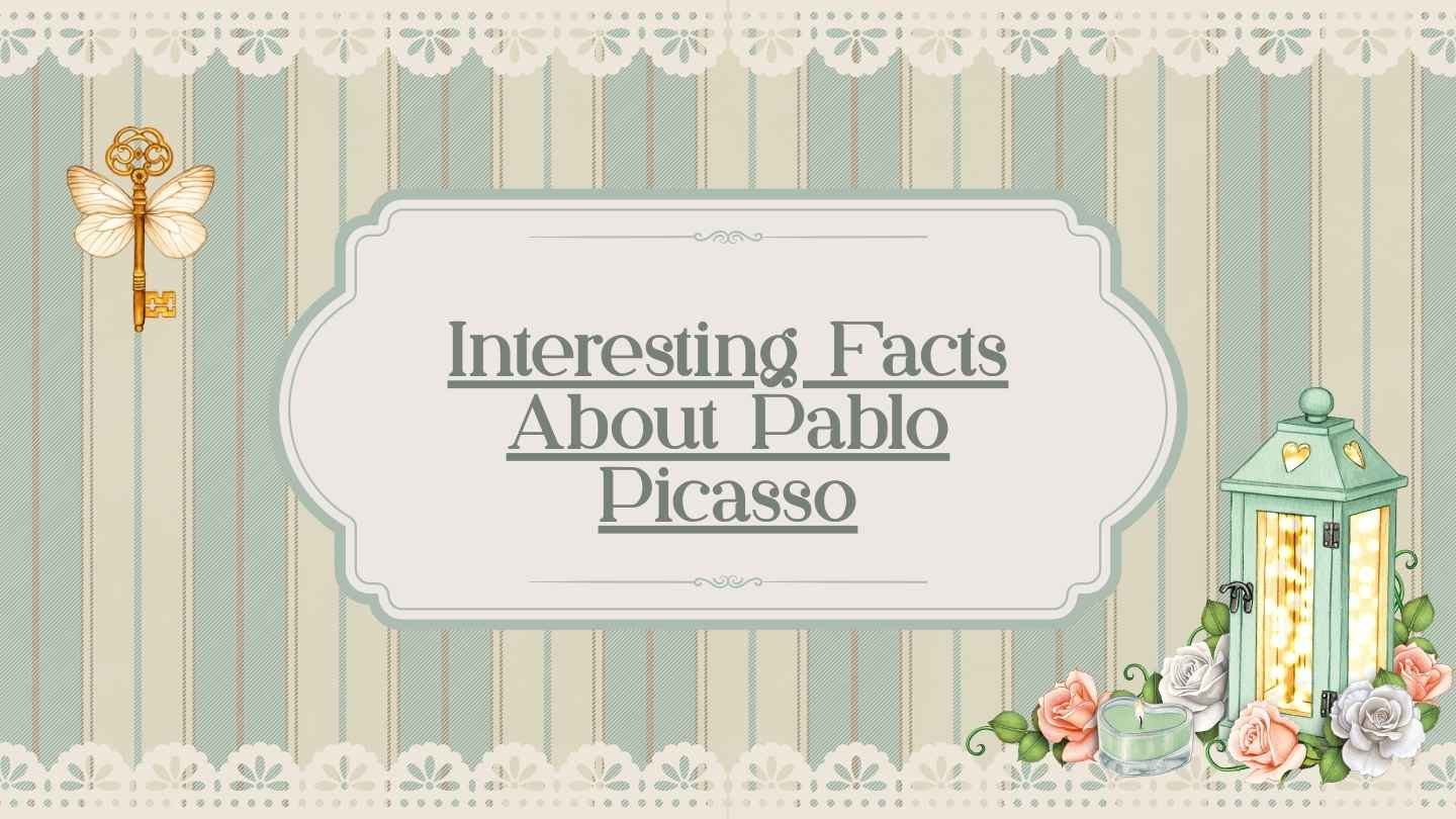 Interesting Facts About Pablo Picasso