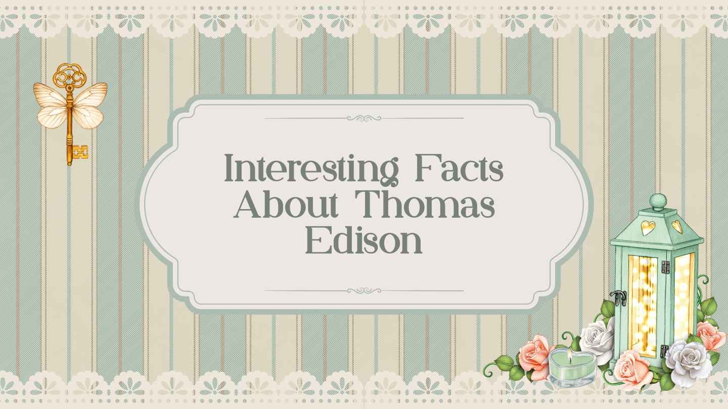 Interesting Facts About Thomas Edison