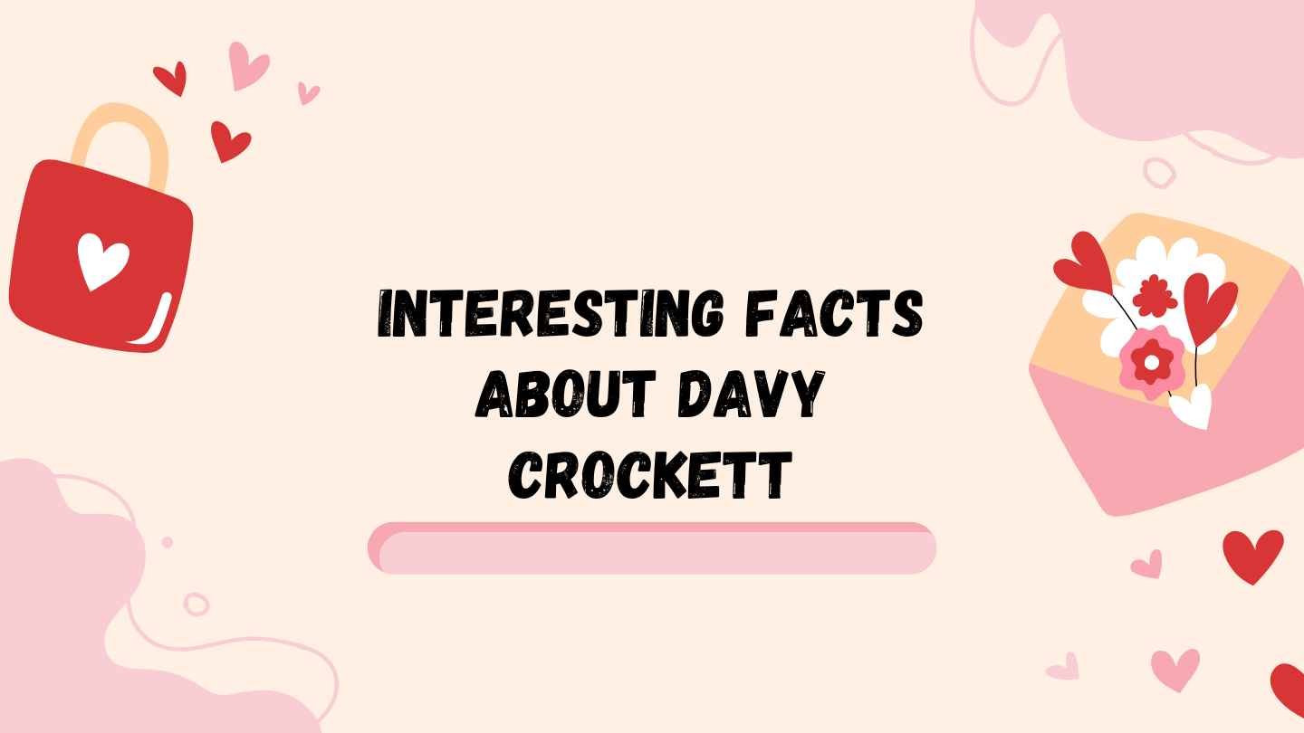 Interesting Facts About Davy Crockett