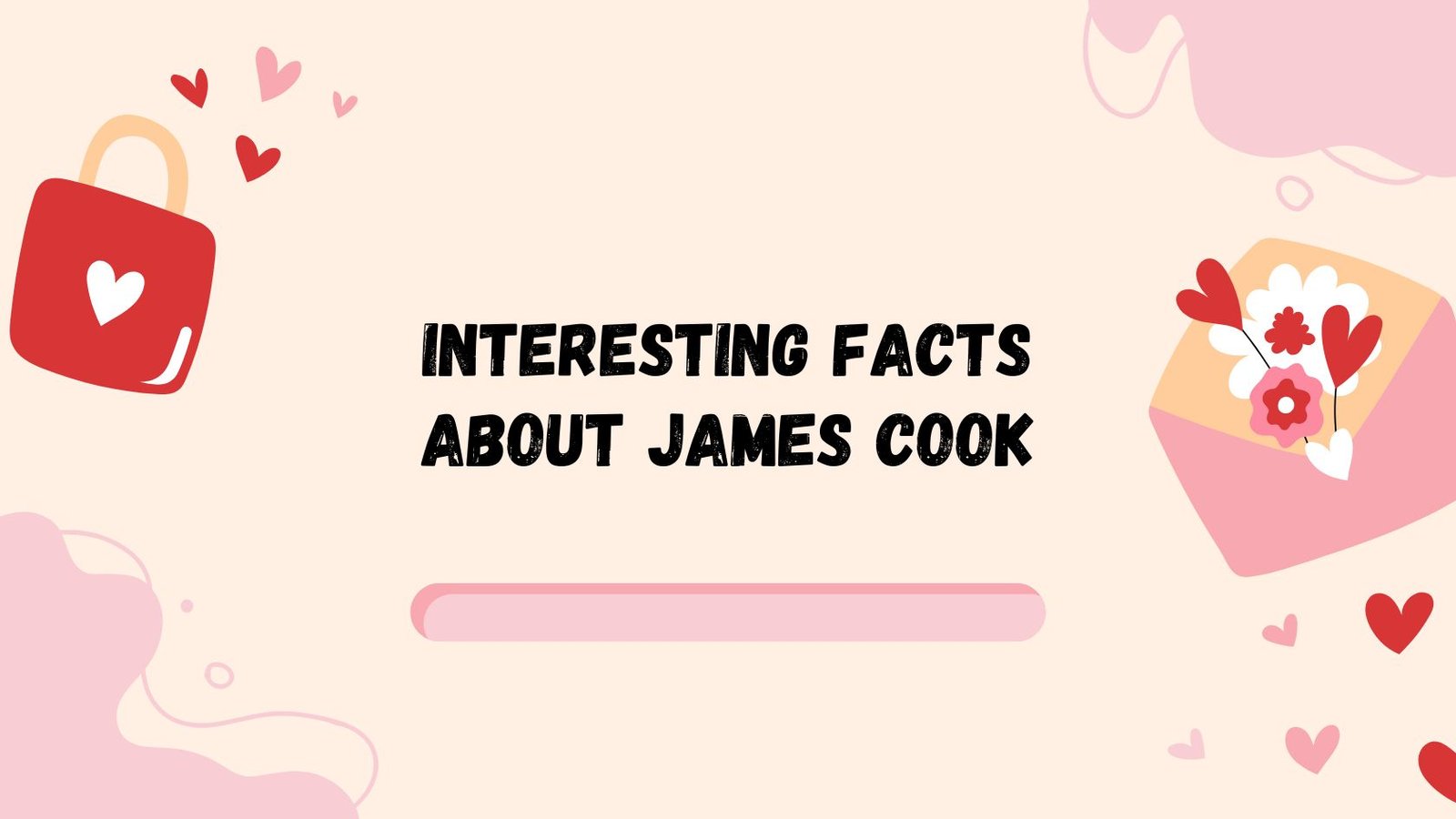 Interesting Facts About James CookInteresting Facts About James Cook