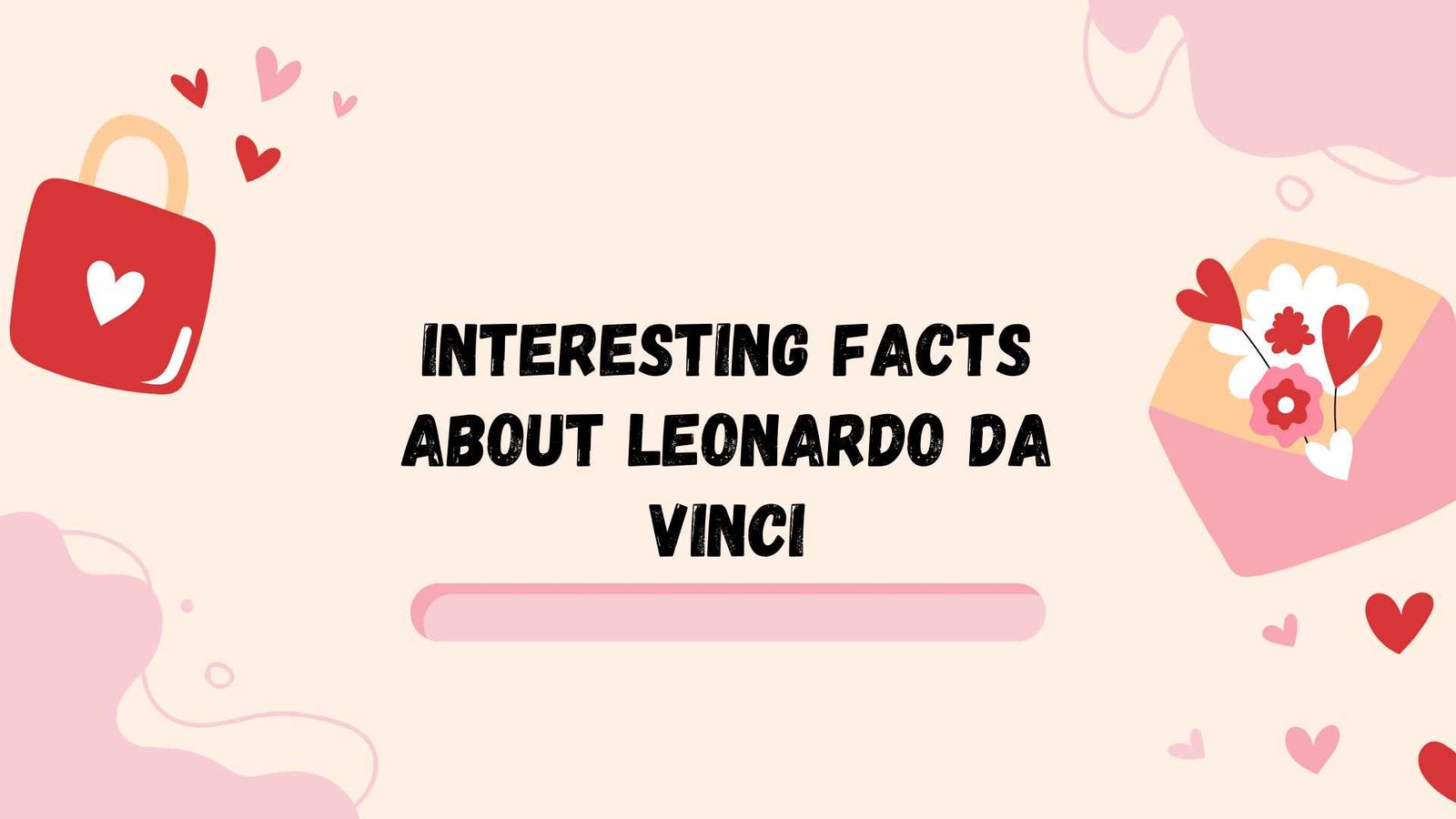 Interesting Facts About Leonardo da Vinci