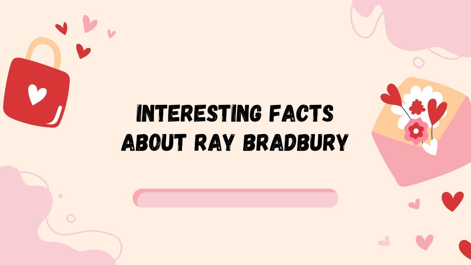 Interesting Facts About Ray Bradbury
