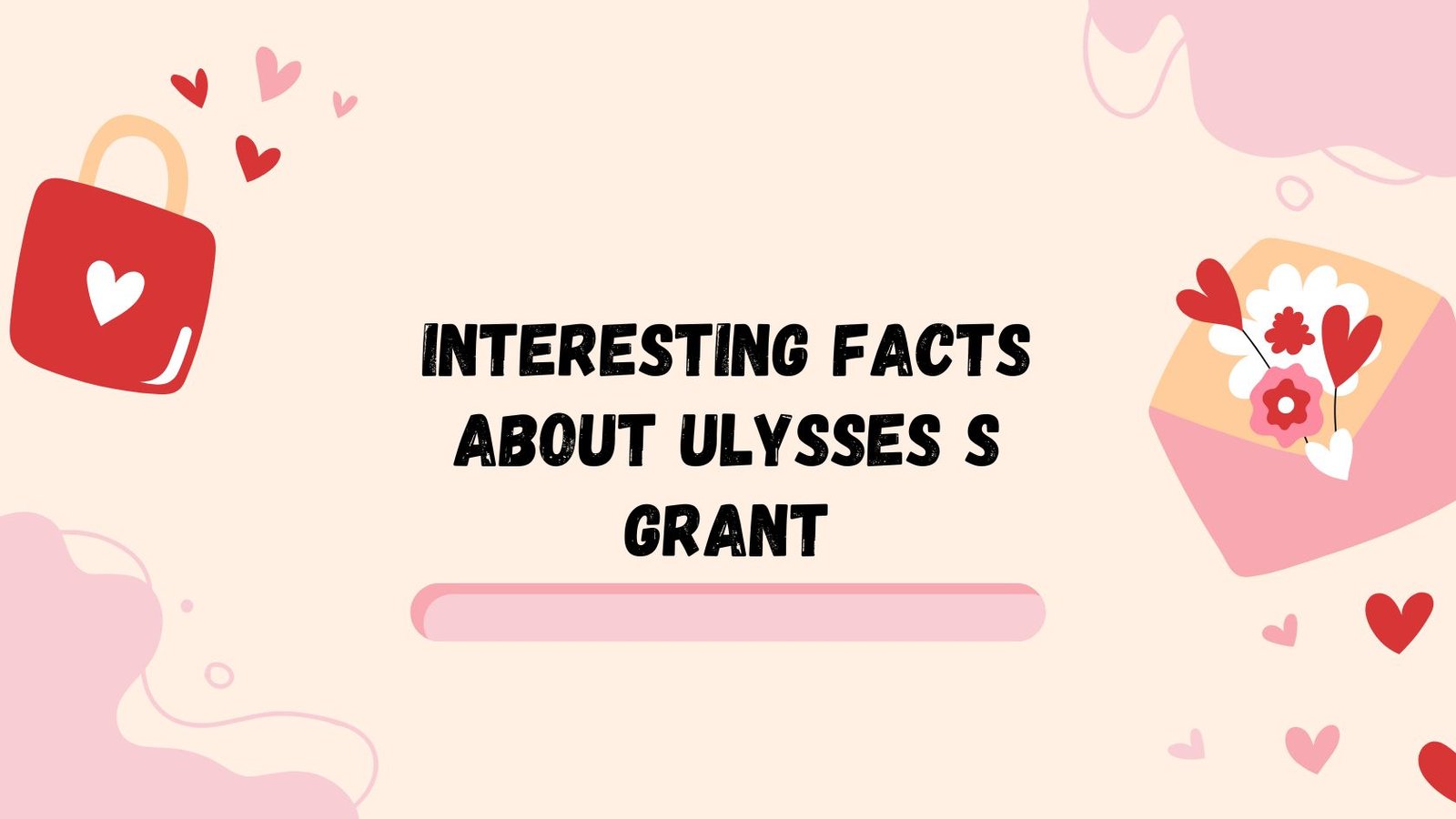 Interesting Facts About Ulysses S Grant