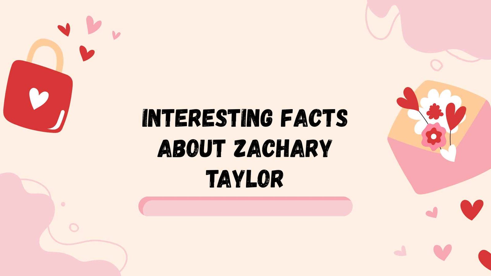 Interesting Facts About Zachary Taylor